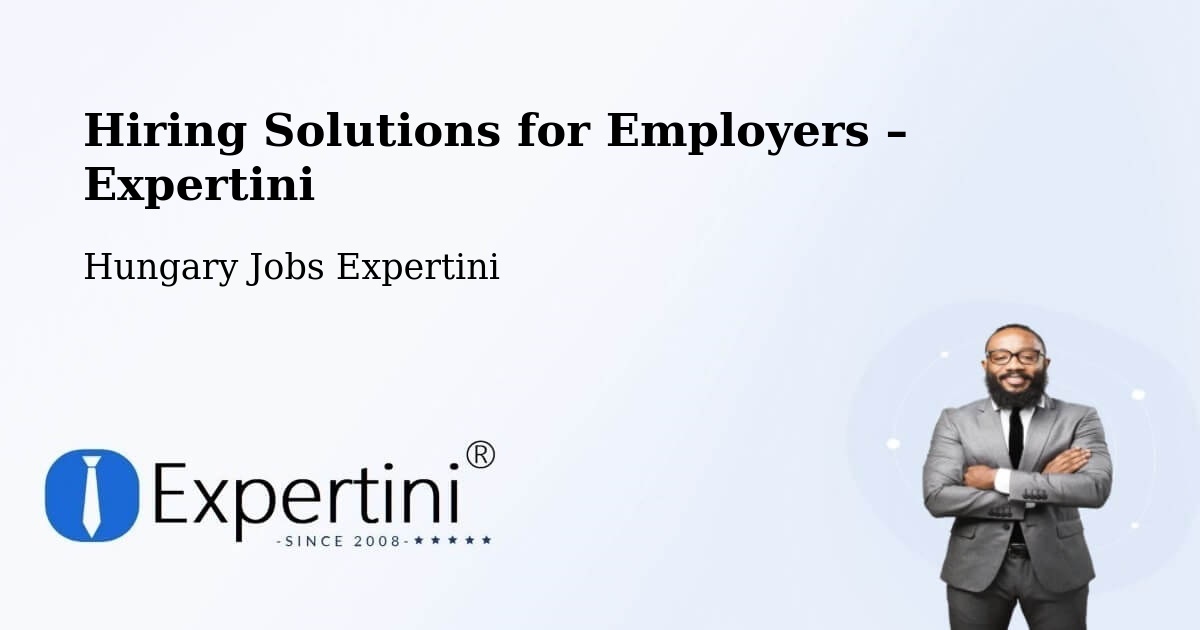 Hiring Solutions for Employers in Pápa - Pápa, Hungary Jobs Expertini